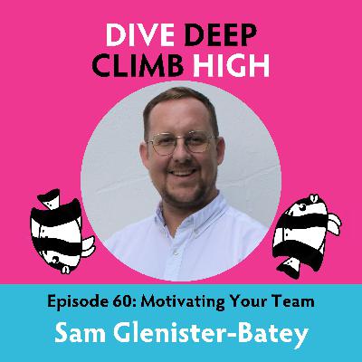 E060 Motivating Your Team with Sam Glenister-Batey