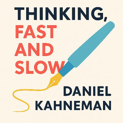 Thinking, Fast and Slow by Daniel Kahneman - Book Summary