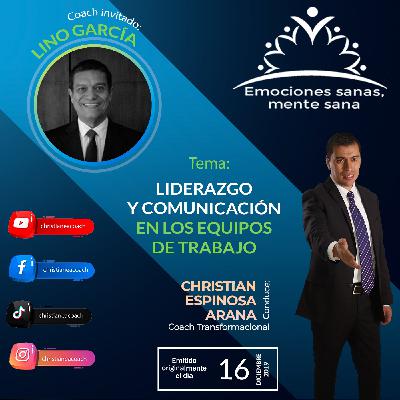 008 || Liderazgo y Comunicación en equipos de trabajo || Invitado: Lino García || 16- dic-2019