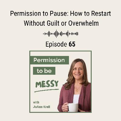 Permission to Pause: How to Restart Without Guilt or Overwhelm