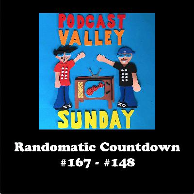 Podcast Valley Sunday: Randomatic Countdown #148 - #167