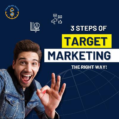 3 Steps of Target Marketing, the RIGHT Way! 3 Steps of Target Marketing, the RIGHT Way!