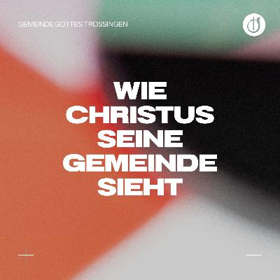 Liebe schaut nicht weg // Wie Christus seine Gemeinde sieht (Teil 11) // Othniel Erdei