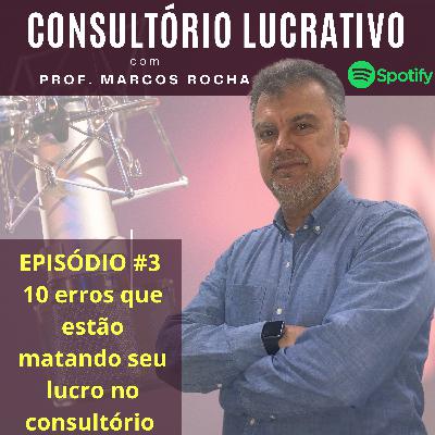 10 erros que podem estar matando seu lucro no Consultório e você pode não estar precebendo