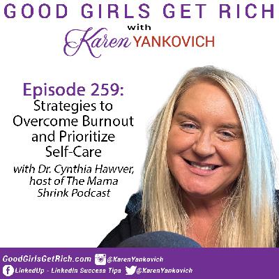 259 – Dr. Cynthia Hawver Shares Strategies to Overcome Burnout and Prioritize Self-Care