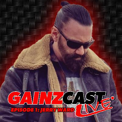 GAINZCAST LIVE #1 | Jerry Ward