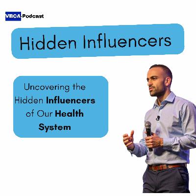 Uncovering the Hidden Influencers of Our Health System Uncovering the Hidden Influencers of Our Health System
