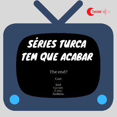 #08 - Séries turca tem que acabar