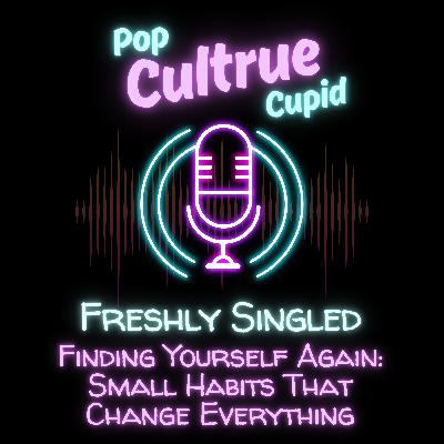 Finding Yourself Again: Small Habits That Change Everything [S3 E12]