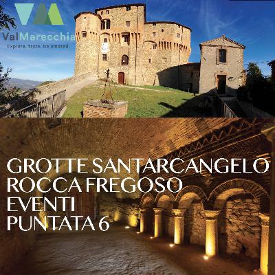 E_6 Le Grotte di Santarcangelo, Rocca Fregoso a Sant’Agata Feltria, Glossario Romagnolo e Eventi.