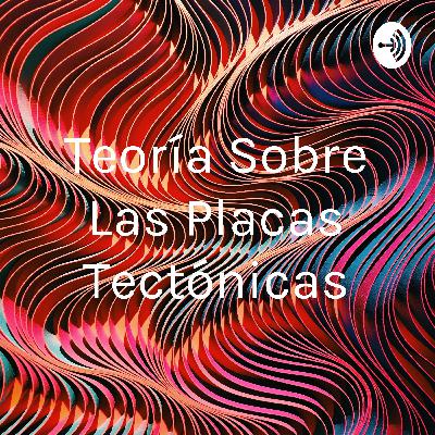 Teoría de la tectónica de placas