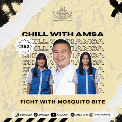 Chill with AMSA-UPH #EP.82 - Fight With Mosquito Bite