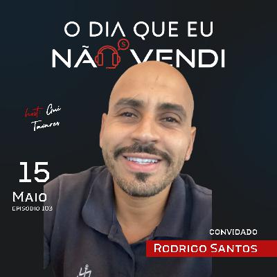 #EP 103 - Rodrigo Santos - O dia que eu quebrei 2x e me recuperei #EP 103 - Rodrigo Santos - O dia que eu quebrei 2x e me recuperei