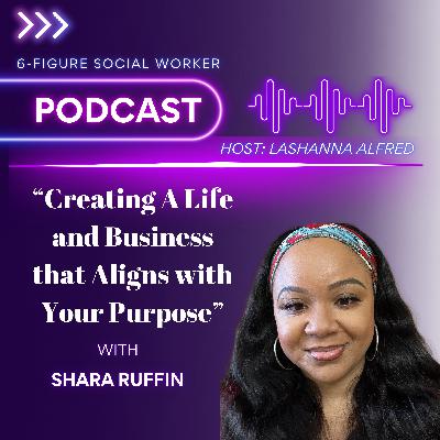 Creating a Life and Business that Aligns with Your Purpose with Shara Ruffin