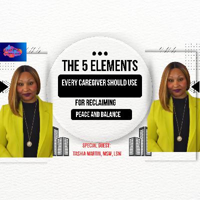 The 5 Elements Every Caregiver Should Use for Reclaiming Peace and Balance