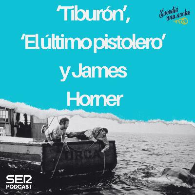 ‘Tiburón’, ‘El último pistolero’ y James Horner