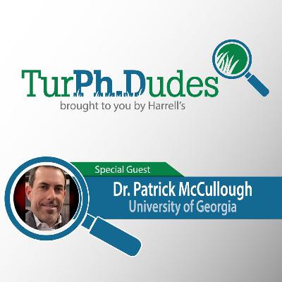 Episode #51 - Dr. Patrick McCullough - Turfgrass Weed Scientist and Agronomist