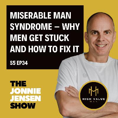 Miserable Man Syndrome – why men get stuck and how to fix it