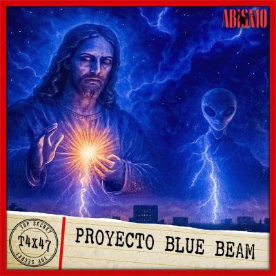 T04X47 | “PROYECTO BLUE BEAM” T04X47 | “PROYECTO BLUE BEAM”