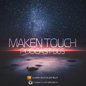 Maken Touch — Podcast 005 [January]