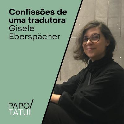 Confissões de uma tradutora | Gisele Eberspächer