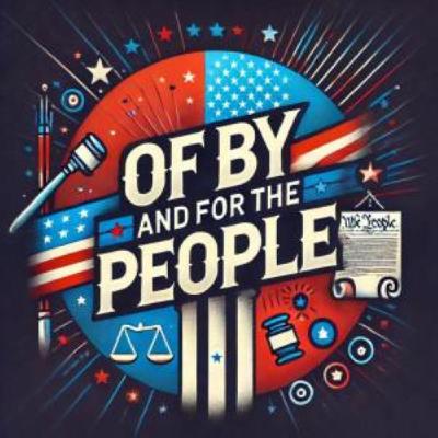 Of-By-and For the People Podcast: Iran - Trump and Global Strategy? - Leaving the Republican Party? - MORE!