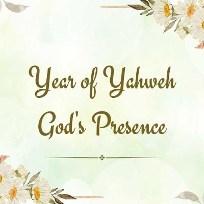 Year of Yahweh - God's Presence Year of Yahweh - God's Presence