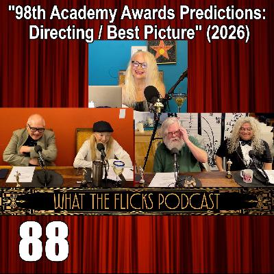 WTF 88 "98th Academy Awards Predictions: Directing / Best Picture" (2026)