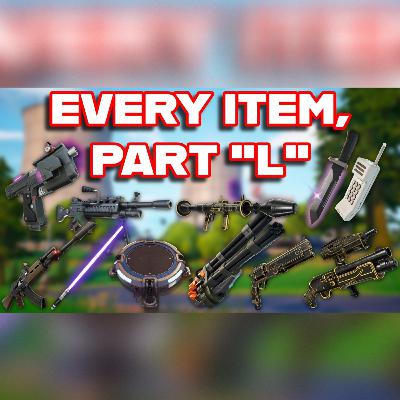 Ranking EVERY ITEM In FORTNITE ALPHABETICALLY (Part "L")