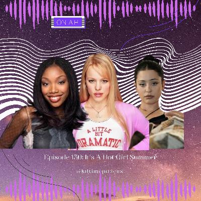 KDTime 130: It's a Hot Girl Summer!