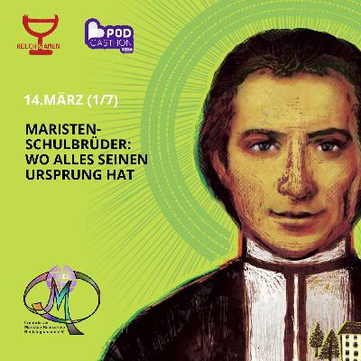 Maristen-Schulbrüder 1.7 - Wo alles seinen Ursprung hat (14.3.2026) Podcasthon