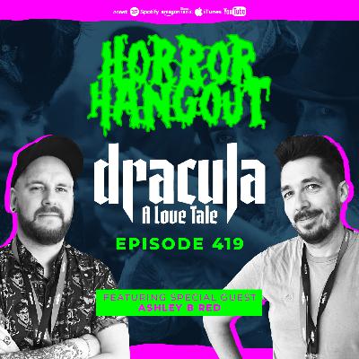 Horror Hangout Podcast Episode 419 : Dracula - A Love Tale (w/ Ashley B Red) Horror Hangout Podcast Episode 419 : Dracula - A Love Tale (w/ Ashley B Red)