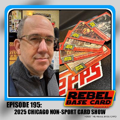 #194: 2025 Chicago Non-Sport Card Show