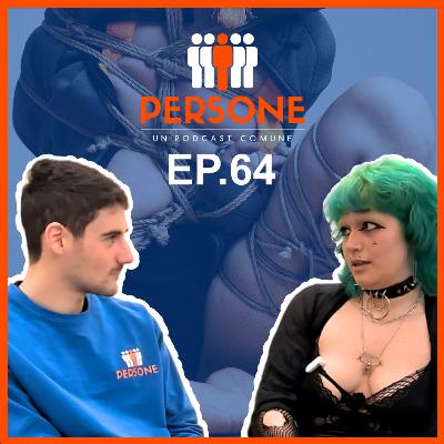 Ep. 64 - Lily, Shibari, sessualità, esibizioni e dolore