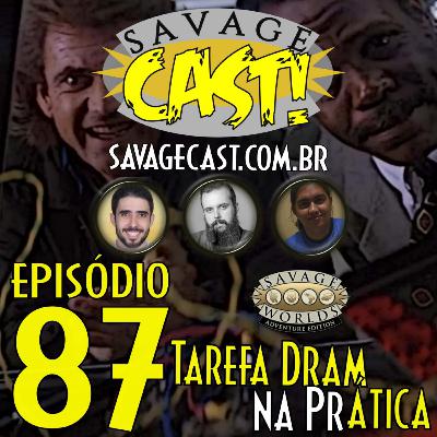 Savagecast RPG 87 - Tarefas Dramáticas na Prática