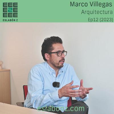 EXPLORANDO LA ARQUITECTURA DESDE LA OFICINA, LA OBRA Y LA ACADEMIA - Marco Villegas -Eslabón z ep12