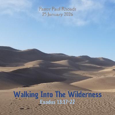 Episode 767: Walking Into The Wilderness