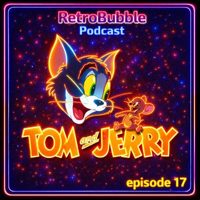 Ep. 17: Tom & Jerry