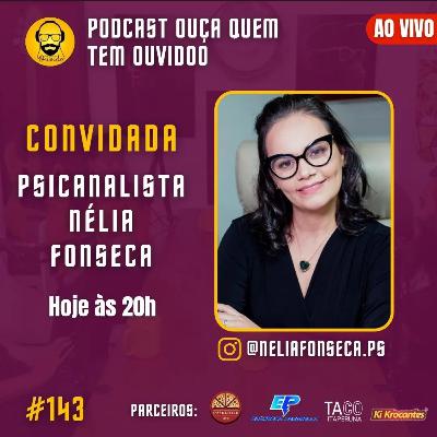 PODCAST 143 | PSICANALISTA NÉLIA FONSECA