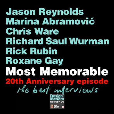 20th Anniversary celebration with the most memorable guests: Jason Reynolds, Marina Abramović, Chris Ware, Richard Saul Wurman, Rick Rubin, and Roxane Gay 20th Anniversary celebration with the most memorable guests: Jason Reynolds, Marina Abramović, Chris Ware, Richard Saul Wurman, Rick Rubin, and Roxane Gay