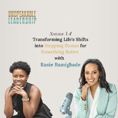 Transforming Life's Shifts into Stepping Stones for Something Better with Rasie Bamigbade Transforming Life's Shifts into Stepping Stones for Something Better with Rasie Bamigbade