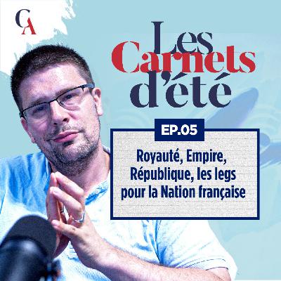 Carnets d'été : Épisode 5 - Royauté, Empire, République : Quel régime pour la France demain ? - P.Y. Rougeyron - # politique