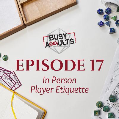 Episode 17 - In Person Player Etiquette