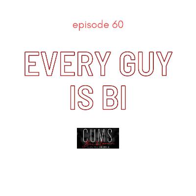 Every GUY is Bi