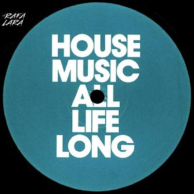 House Music All life long