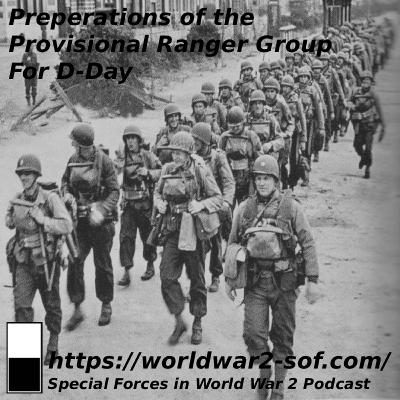 Preparations of the Provisional Ranger Group for D-Day.