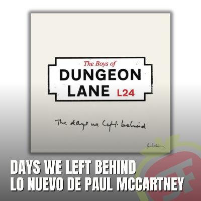 234 - Days We Left Behind. Lo nuevo de Paul McCartney.