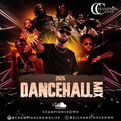 CHAMPION CROWN 2026 DANCEHALL MIX