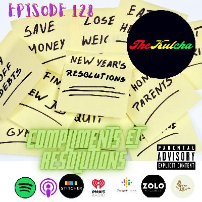 The Kulcha - Episode 128 - Compliments & Resolutions ft. East Lynne Pizza Grill