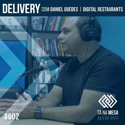 TUDO SOBRE DELIVERY - com Daniel Guedes | Digital Restaurants | #EP002 TUDO SOBRE DELIVERY - com Daniel Guedes | Digital Restaurants | #EP002